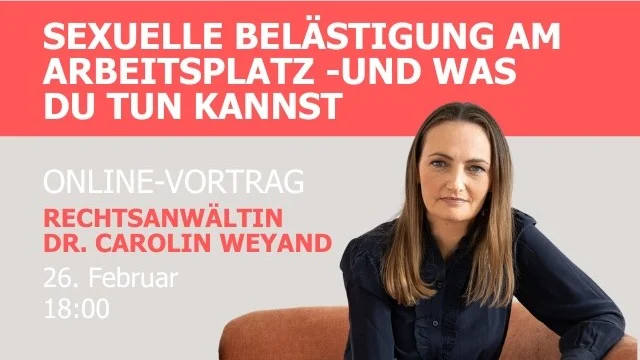 Veranstaltung: Sexuelle Belästigung am Arbeitsplatz am 26.02.2026 von 18 - 19:30 Uhr mit Rechtsanwältin Dr. Carolin Weyand